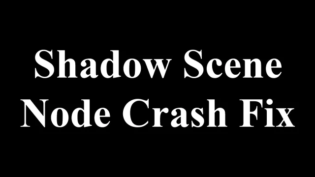 Shadow Scene Node Crash Fix