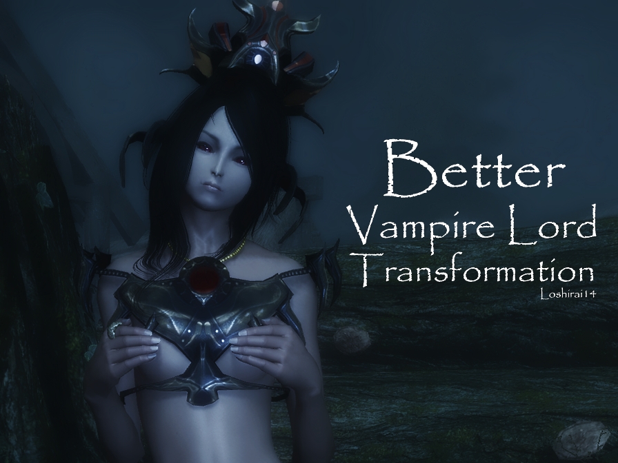 Better Vampire Lord Transformation. ☆. 
