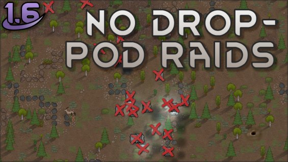 No Drop-Pod Raids 1.6 - RimWorld Mod データベース MOD紹介・まとめサイト