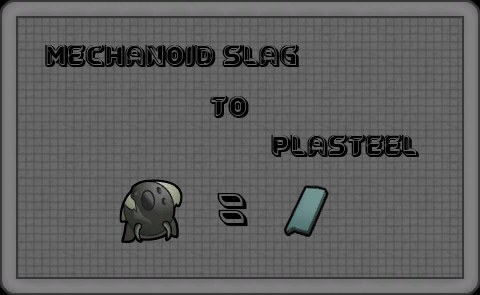 Mechanoid slag to Plasteel 1.6 - RimWorld Mod データベース MOD紹介・まとめサイト