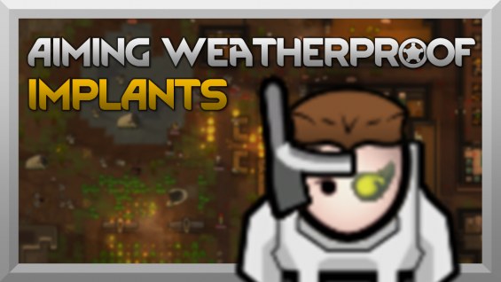 Aiming Weatherproof: Implants 1.6 - RimWorld Mod データベース MOD紹介・まとめサイト