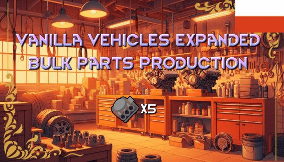 Vanilla Vehicles Expanded – Bulk Parts Production [PL] 1.6 - RimWorld ...