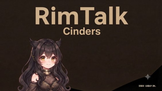 Rimtalk - Cinders 1.6 - RimWorld Mod データベース MOD紹介・まとめサイト