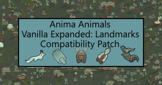 VE: Landmarks Anima Animals compatibility patch 1.6 - RimWorld Mod ...