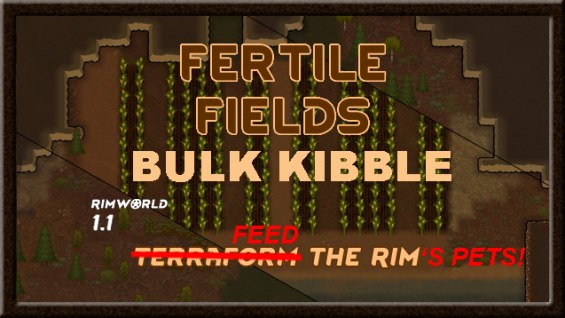 Fertile Fields Bulk Kibble 1.2 - RimWorld Mod データベース MOD紹介・まとめサイト